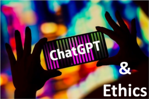 ChatGPT and Ethics